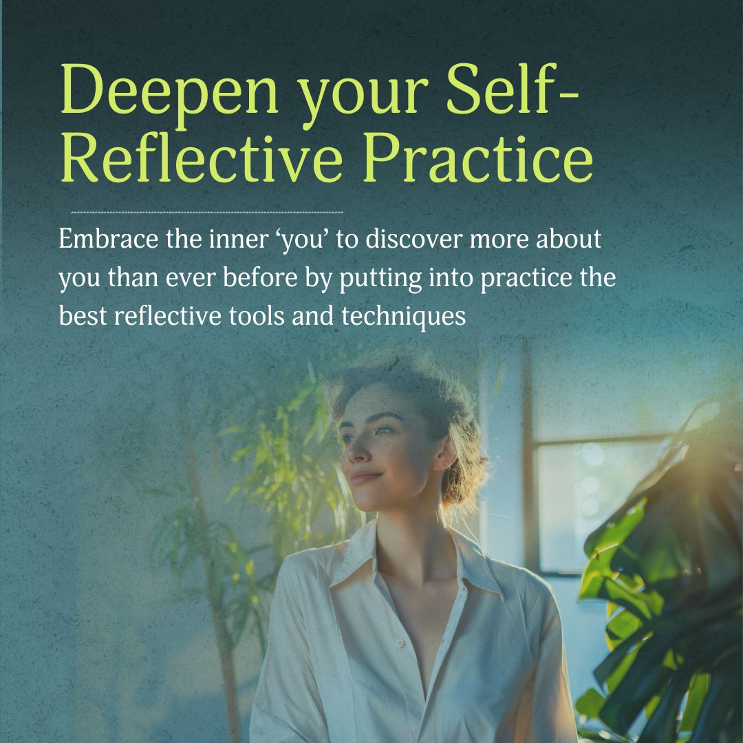 Deepen your Self-Reflective Practices